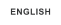ENGLISH
